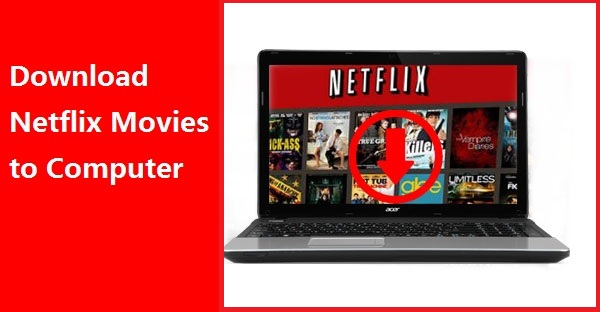 Download Netflix to computer