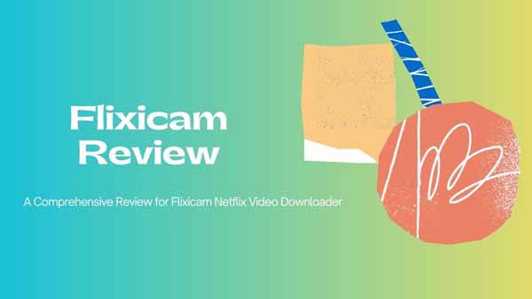 flixicam netflix video downloader review