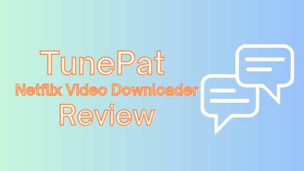 tunepat netflix video downloader review