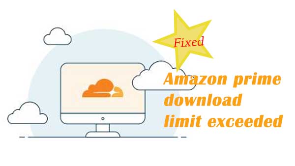 Amazon Prime Download Limit Exceeded