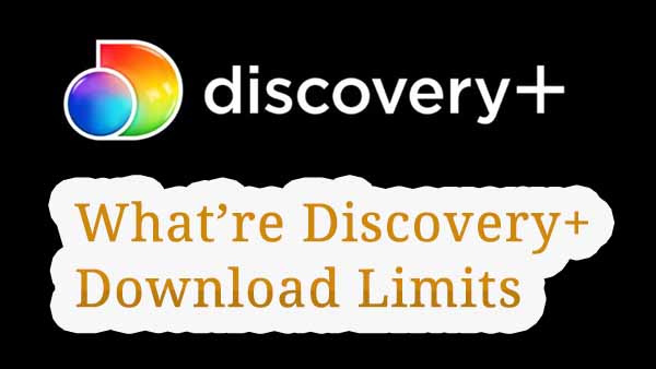 Discovery+ Download Limits