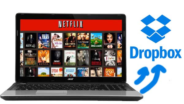 Upload Netflix to Dropbox