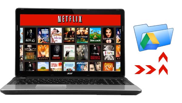 How to Upload Netflix videos to Google Drive