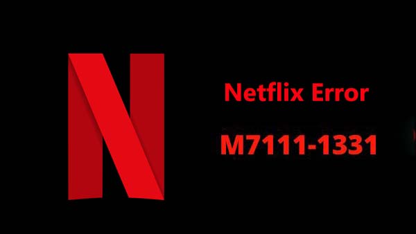 fix Netflix Error M7111-1331