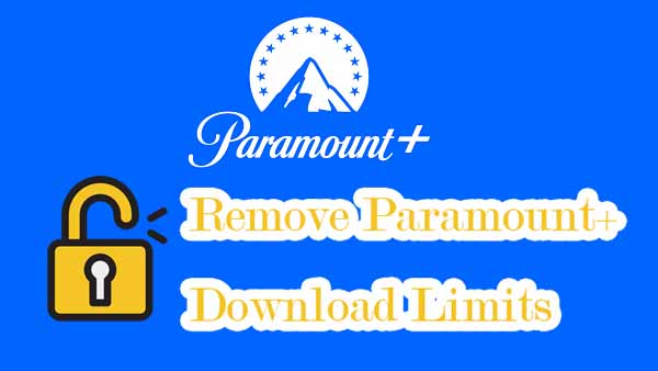 remove Paramount+ download limits